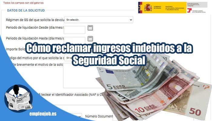 Cómo reclamar ingresos indebidos a la Seguridad Social